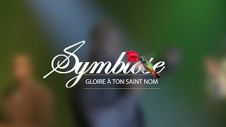 Glory to your name  Gloire à ton saint nom Symbiose Gospel [upl. by Torruella747]