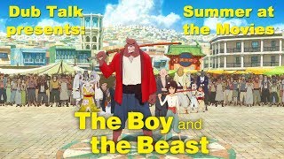 Dub Talk Presents Summer at the Movies  The Boy amp the Beast [upl. by Lerrad]