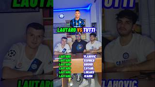 LAUTARO VS TUTTI‼️🙈  Leonardo Massimo Luca  FATECI SAPERE LA VOSTRA👇 lautaro inter challenge [upl. by Adin]