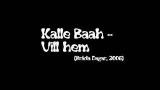 Kalle Baah  Vill Hem [upl. by Tteragram]