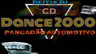 DANCE 2000 PANCADÃO AUTOMOTIVO VOLUME 01  DEIVIS DJ [upl. by Gaeta979]