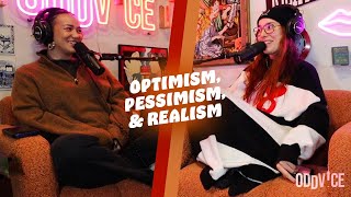 Are you an optimist pessimist or a realist  Oddvice S4 EP 10 [upl. by Lleznol]