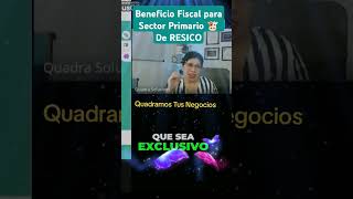 Beneficio Fiscal para Sector Primario 🐮De RESICO [upl. by Eikcaj]