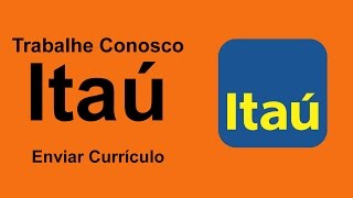 Trabalhe Conosco Itaú  Como Enviar seu Currículo [upl. by Maziar]