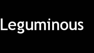 How to Pronounce Leguminous [upl. by Rebna]