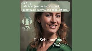 De SchemaCoach Podcast Aflevering 15 Als ik mijn emoties voel moeten ze daarna ook opgelost zijn [upl. by Pubilis485]