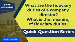 What are the fiduciary duties of the company Director in a Singapore registered Company [upl. by Ainyt]