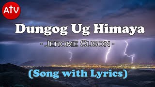 DUNGOG UG HIMAYA By Jerome Suson Song with Lyrics [upl. by Krutz960]