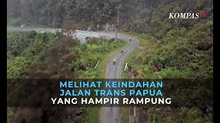 Melihat Keindahan Jalan Trans Papua yang Hampir Rampung [upl. by Tibbs544]