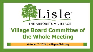 20241007 Village of Lisle Committee of the Whole Meeting [upl. by Verene]