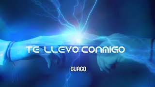 Guaco  Te llevo Conmigo Video Oficial [upl. by Lytsyrk901]