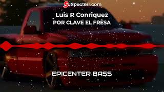 Por Clave El Fresa Luis R Conriquez EPICENTER BASS [upl. by Stesha]