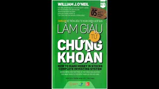 Làm giàu từ chứng khoán William J O’Neil Chương 1 Bí mật lựa chọn siêu cổ phiếu [upl. by Lap482]