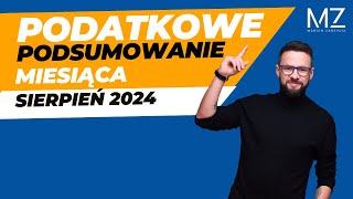 PODATKOWE PODSUMOWANIE MIESIĄCA  SIERPIEŃ 2024 [upl. by Einaeg]