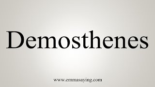 How To Say Demosthenes [upl. by Aibos848]