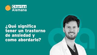 ¿Qué significa tener un trastorno de ansiedad y como abordarlo  Clínica Alemana [upl. by Anerec]