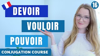 Devoir  Vouloir  Pouvoir  Present tense  French conjugation Course  Lesson 16 [upl. by Assirahc118]