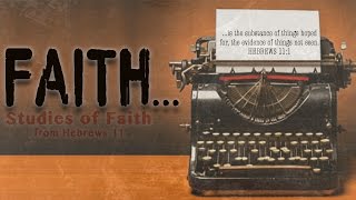 Hebrews 1113  Defining True Faith [upl. by Ahsimot270]