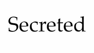 How to Pronounce Secreted [upl. by Pazice969]