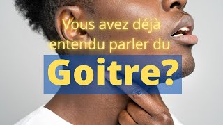 le goitre  vidéo complémentaire sur les maladies de la thyroïde [upl. by Nnylsoj]