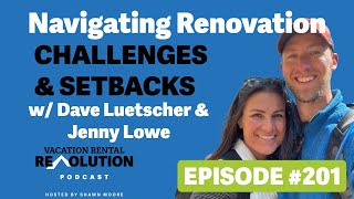 Episode 201  Navigating Renovation Challenges amp Setbacks w Dave Leutscher amp Jenny Lowe [upl. by Lehcar895]