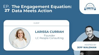 Episode 27 The Engagement Equation Data Meets Action  Larissa Currah [upl. by Siednarb]