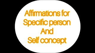 Affirmations for specific person and self concept [upl. by Eolcin]