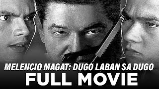 MELENCIO MAGAT DUGO LABAN SA DUGO Eddie Garcia Zoren Legaspi amp Jeric Raval  Full Movie [upl. by Griffy]