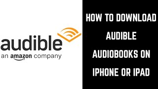 How to Download Audible Books on iPhone or iPad [upl. by Amluz]