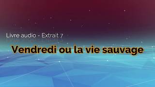 Livre audio  Vendredi ou la vie sauvage  Extrait 7 [upl. by Stedman]