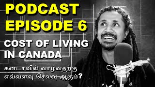 Podcast Episode 6 Cost of living in Canada  காண் வலையொளி 6 கனடாவில் வாழ்வதற்கு எவ்வளவு செலவு ஆகும் [upl. by Oigroeg]