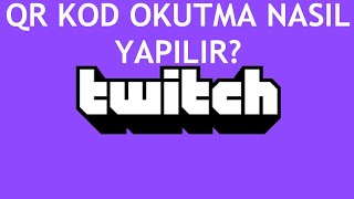 Twitch QR Kod Okutma Nasıl Yapılır [upl. by Aihcrop]