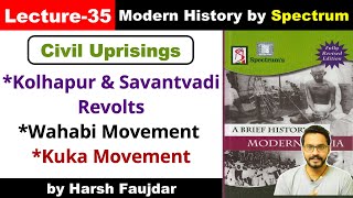 H35 Wahabi Movement Kuka Movement Kolhapur amp Savantvadi Revolts  Spectrum Modern History UPSC [upl. by Eerazed]