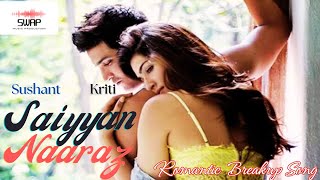 Saiyyan Naaraz  New Song Ft Sushant Singh Rajput amp Kriti Sanon  Raabta  Swap Music Originals [upl. by Gefen]