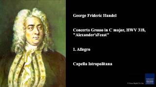 George Frideric Handel Concerto Grosso in C major HWV 318 quotAlexanders Feastquot I Allegro [upl. by Kinnard]