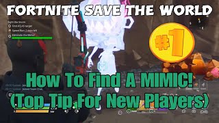 339 Fortnite Save The World  How To Find A MIMIC Top Tip For New Players [upl. by Ellezig]