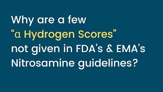 Why are a few “α Hydrogen Scores” not given in FDA’s amp EMA’s Nitrosamine guidelines [upl. by Selrhc]