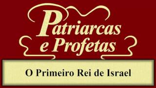 Patriarcas e Profetas  Capítulo 59  O Primeiro Rei de Israel [upl. by Euqinobe]