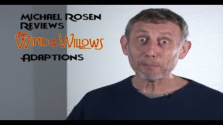 Michael Rosen Reviews Wind in the Willows Adaptions [upl. by Mccafferty]