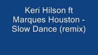 Keri Hilson ft Marques Houston  Slow Dance remix [upl. by Munt]