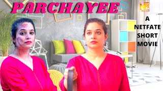 PARCHAYEE  Episode 1  Bante Bigadte Rishto Ki Kahani  Latest Serial  Netfate Short Movies [upl. by Finzer]