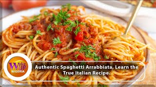 Learn This Authentic Spaghetti Arrabbiata Recipe The Italian Way [upl. by Rhoades]