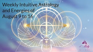 Weekly Intuitive Astrology and Energies of August 9 to 16  Leo New Moon Sun conj Venus RX [upl. by Kattie749]