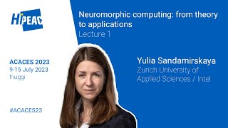 ACACES 2023 Neuromorphic computing from theory to applications Lecture 1 – Yulia Sandamirskaya [upl. by Leoine]