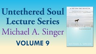 Michael A Singer Your Direct Path to Inner Freedom – Vol 9 The Untethered Soul Lectures [upl. by Atiugram]