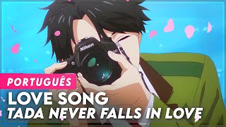 TADA NEVER FALLS IN LOVE  LOVE SONG ENDING EM PORTUGUÊS  LEGENDADO  TADAKUN WA KOI WO SHINAI [upl. by Yendahc]