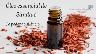 Óleo essencial de Sândalo e o poder do Silêncio  Aromaterapia by Camila Castellan [upl. by Eybba]