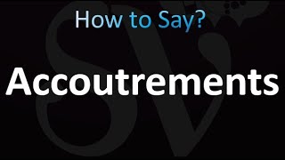 How to Pronounce Accoutrements Correctly [upl. by Kantor]