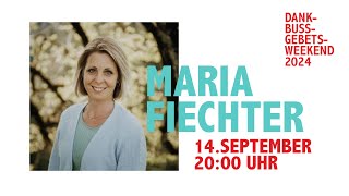 Maria Fiechter  Samstag Hauptsession  Gebetsweekend 2024 [upl. by Leroj]