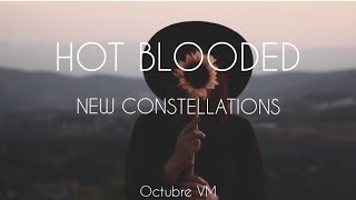 HOT BLOODED  NEW CONSTELLATIONS  SUB EN ESPAÑOL [upl. by Gnoht]